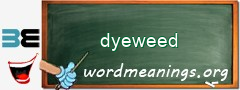 WordMeaning blackboard for dyeweed